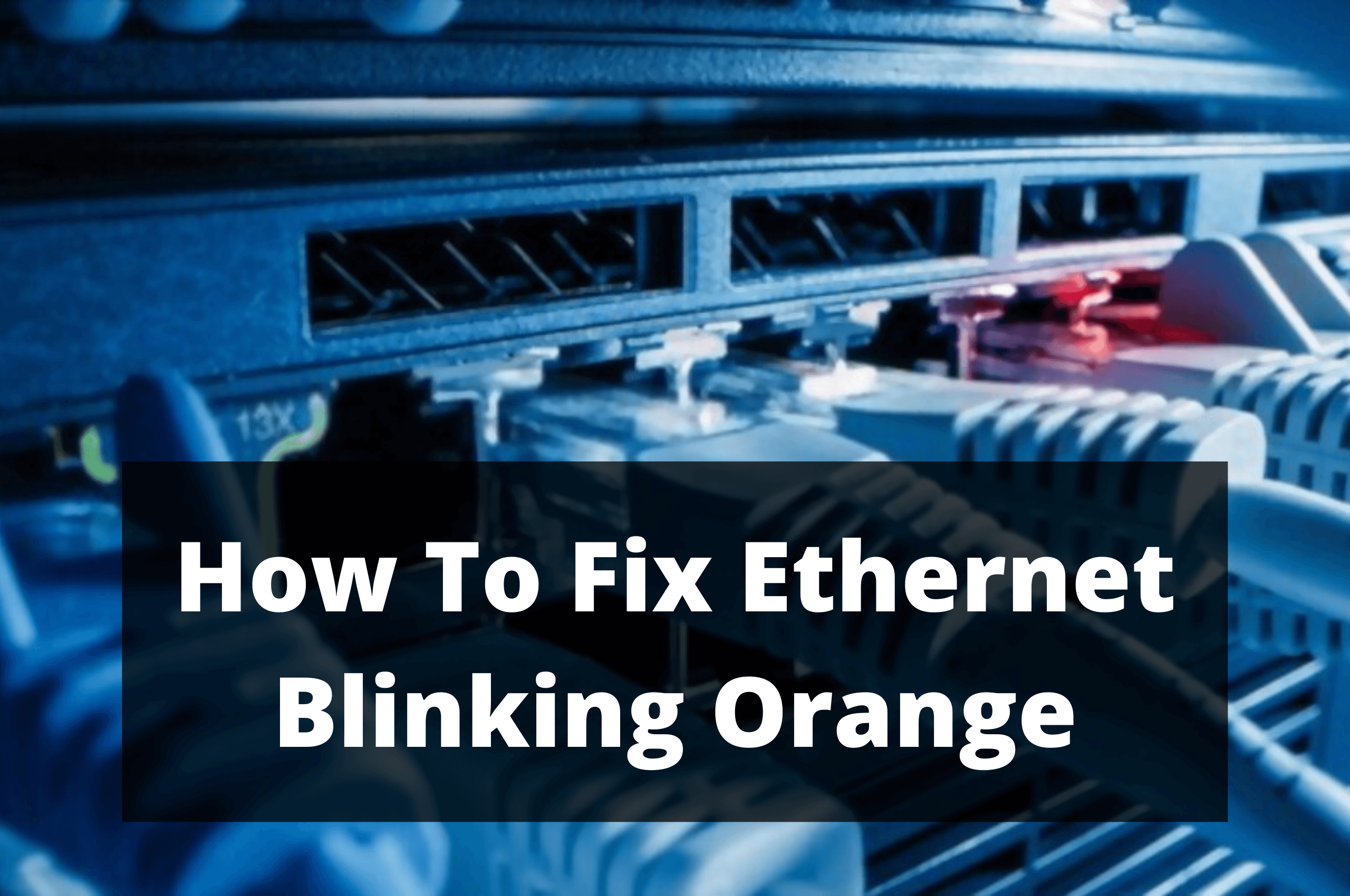 Why is my Ethernet cable PC flashing orange and dark orange?