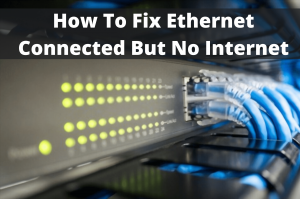 ethernet connected but no internet