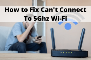 can't connect to 5ghz wifi