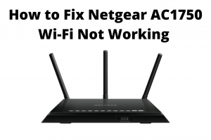 netgear ac1750 wifi not working