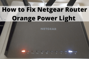 netgear router orange power light