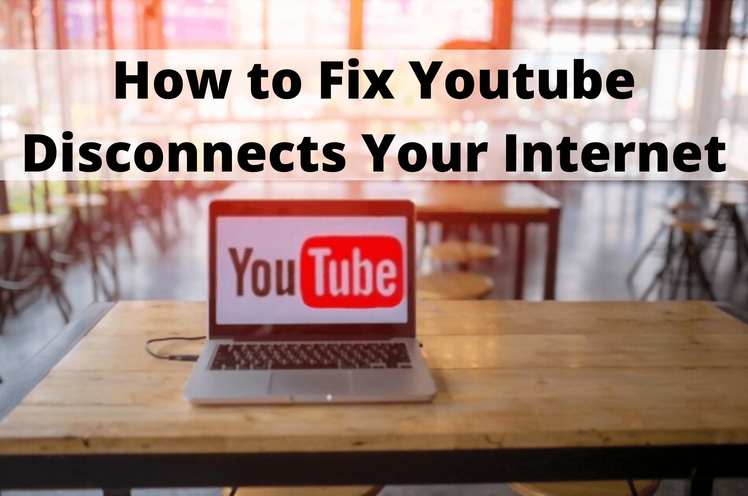 YouTube Disconnects My 9 Ways To Easily Fix It Forever