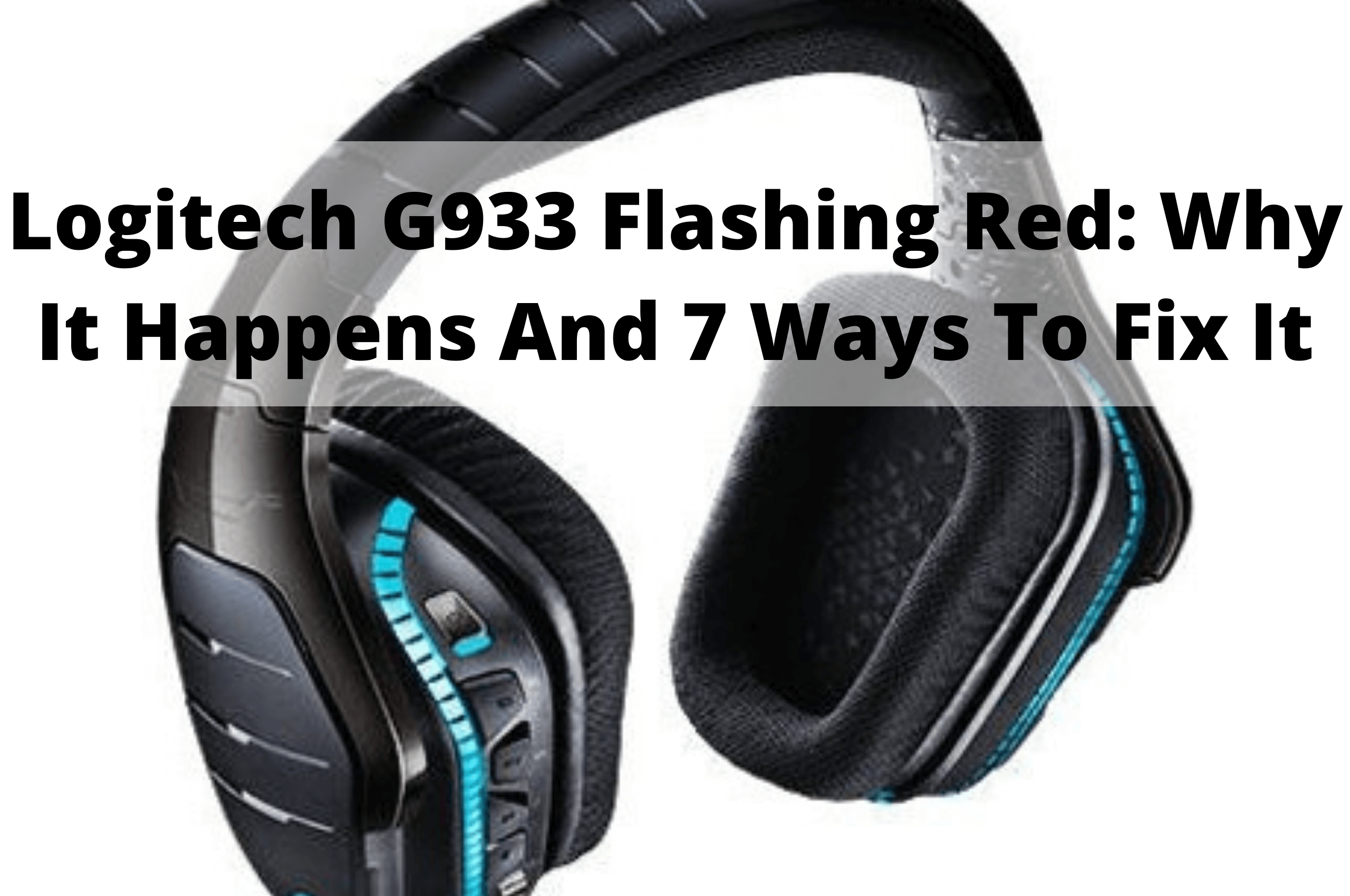 Logitech G933 Red: Why It Happens 7 Ways Fix It