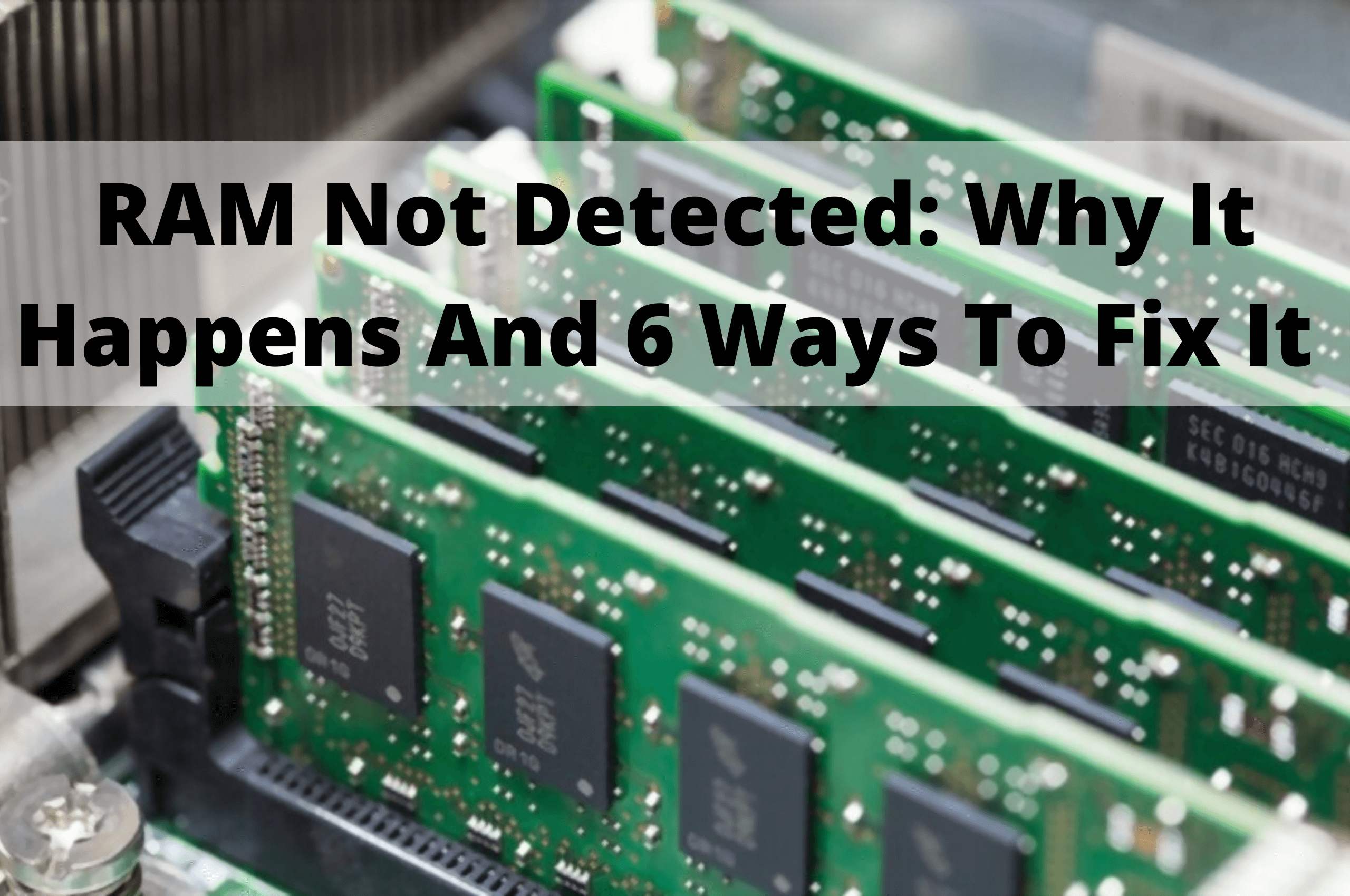 RAM Not Detected Why It Happens And 6 Ways To Fix It Forever