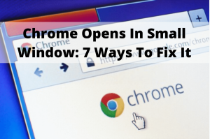 chrome opens in small window