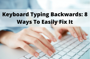keyboard typing backwards