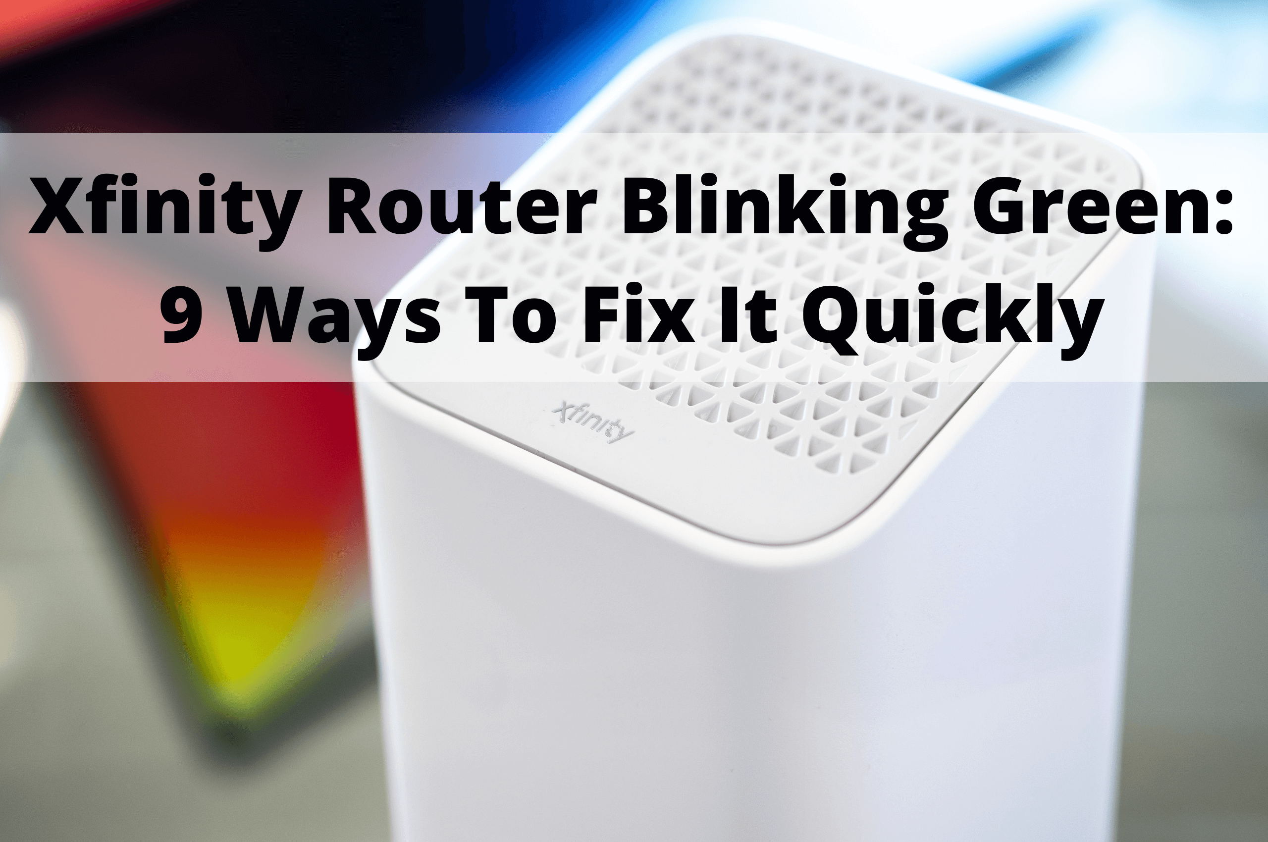 Xfinity Router Blinking Green Light Issue 9 Ways To Fix It Quickly