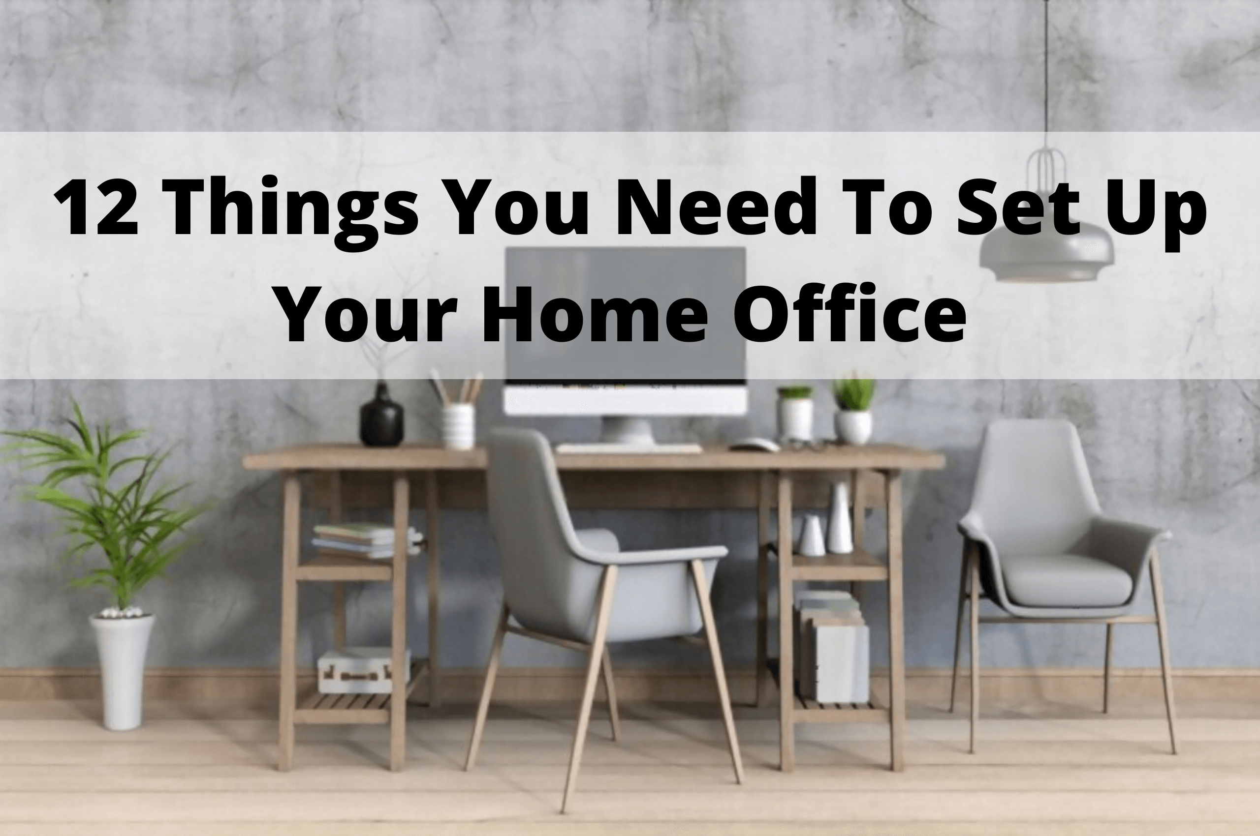 12 Things You Need To Set Up Your Home Office