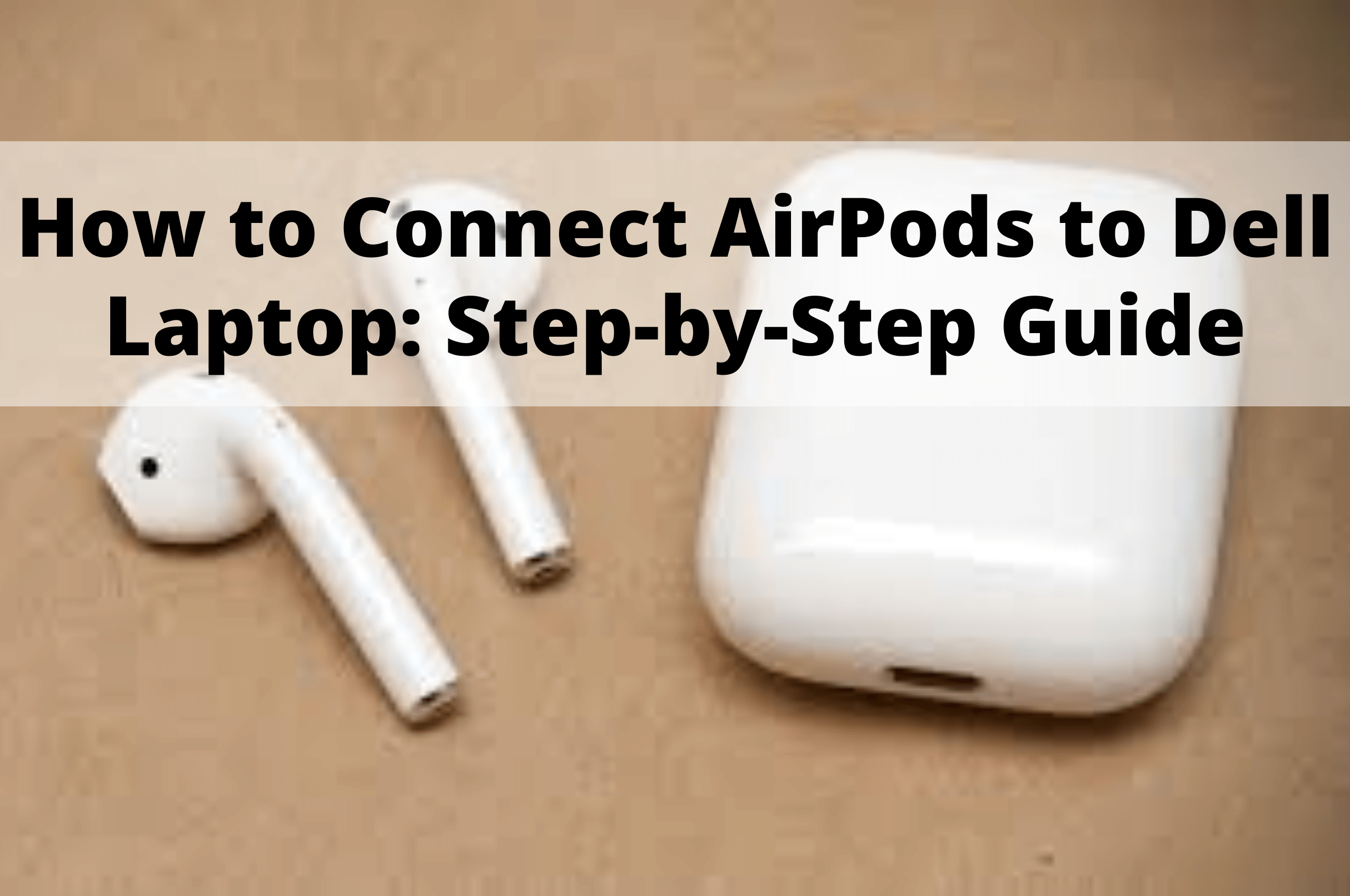 how-to-connect-airpods-to-dell-laptop-step-by-step-guide