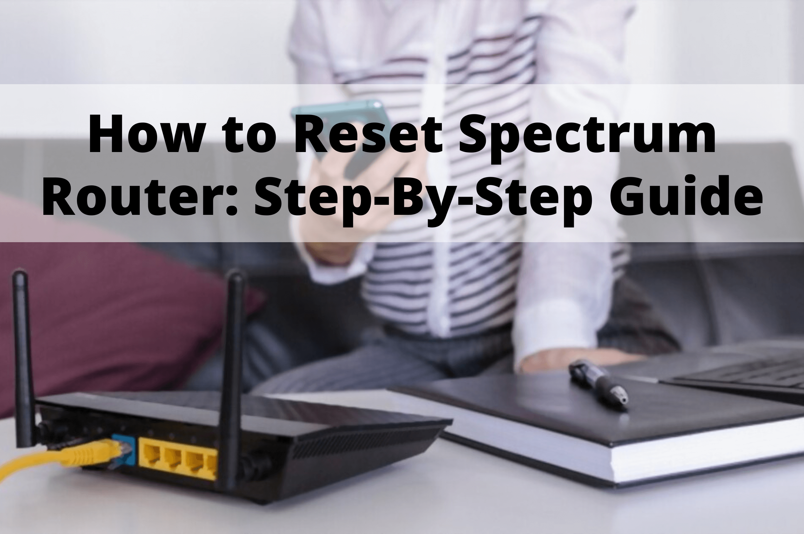 How to reset spectrum router step by step guide