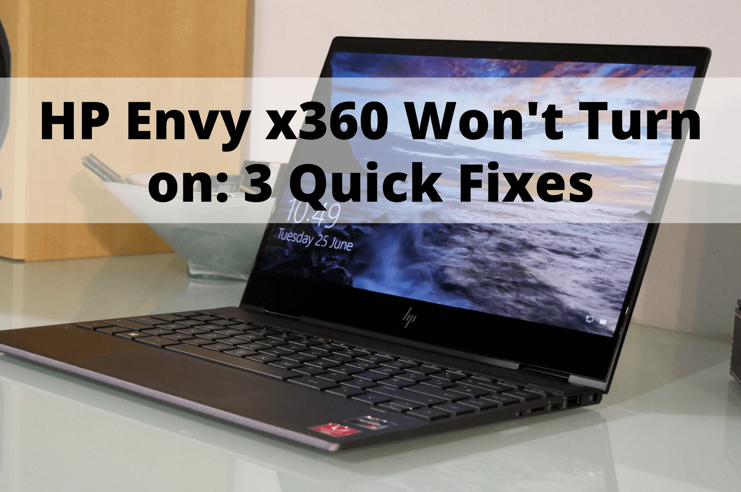HP Envy x360 Won t Turn on Why It Happens and 3 Quick Fixes
