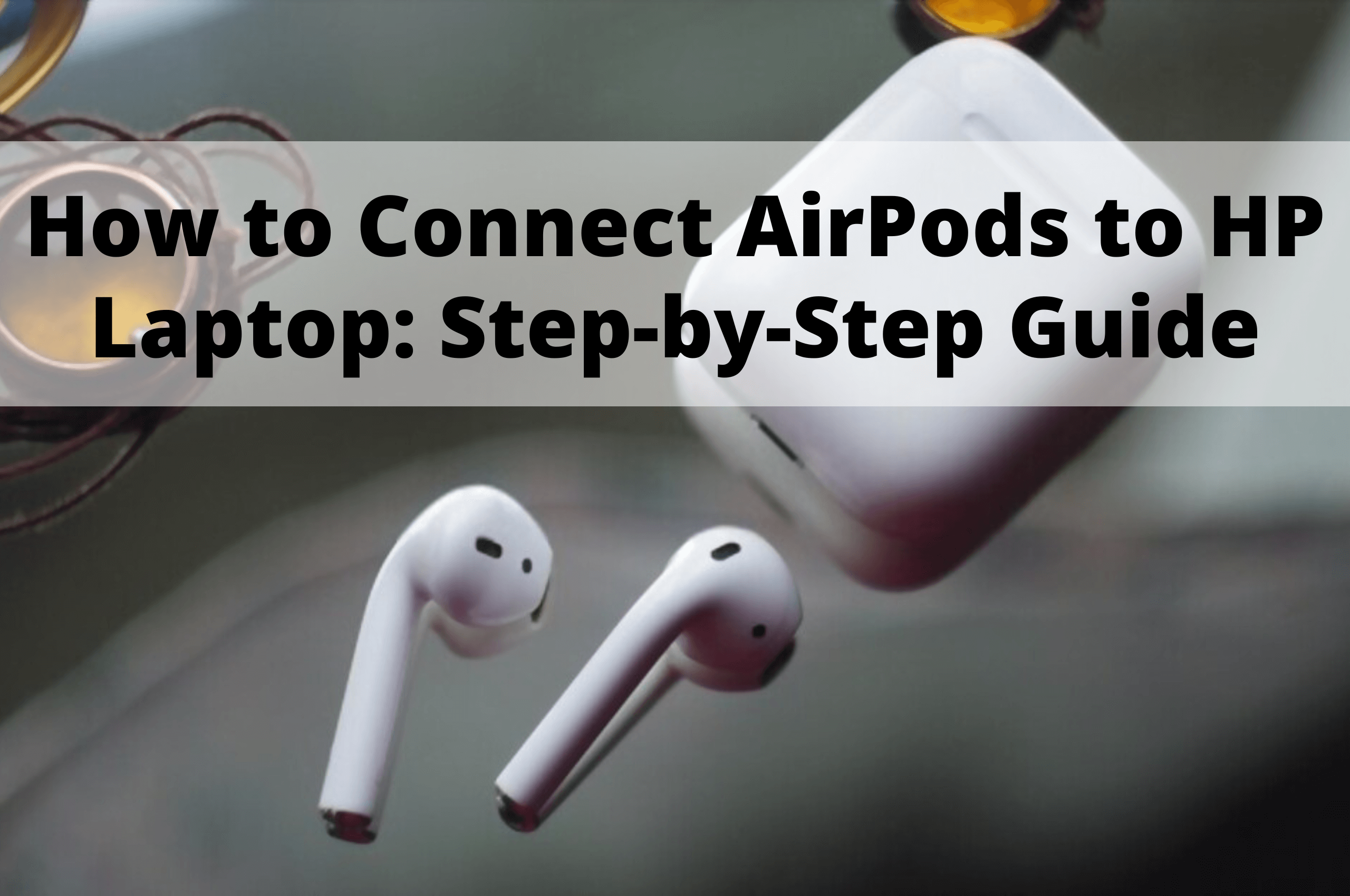 how-to-connect-airpods-to-hp-laptop-step-by-step-guide