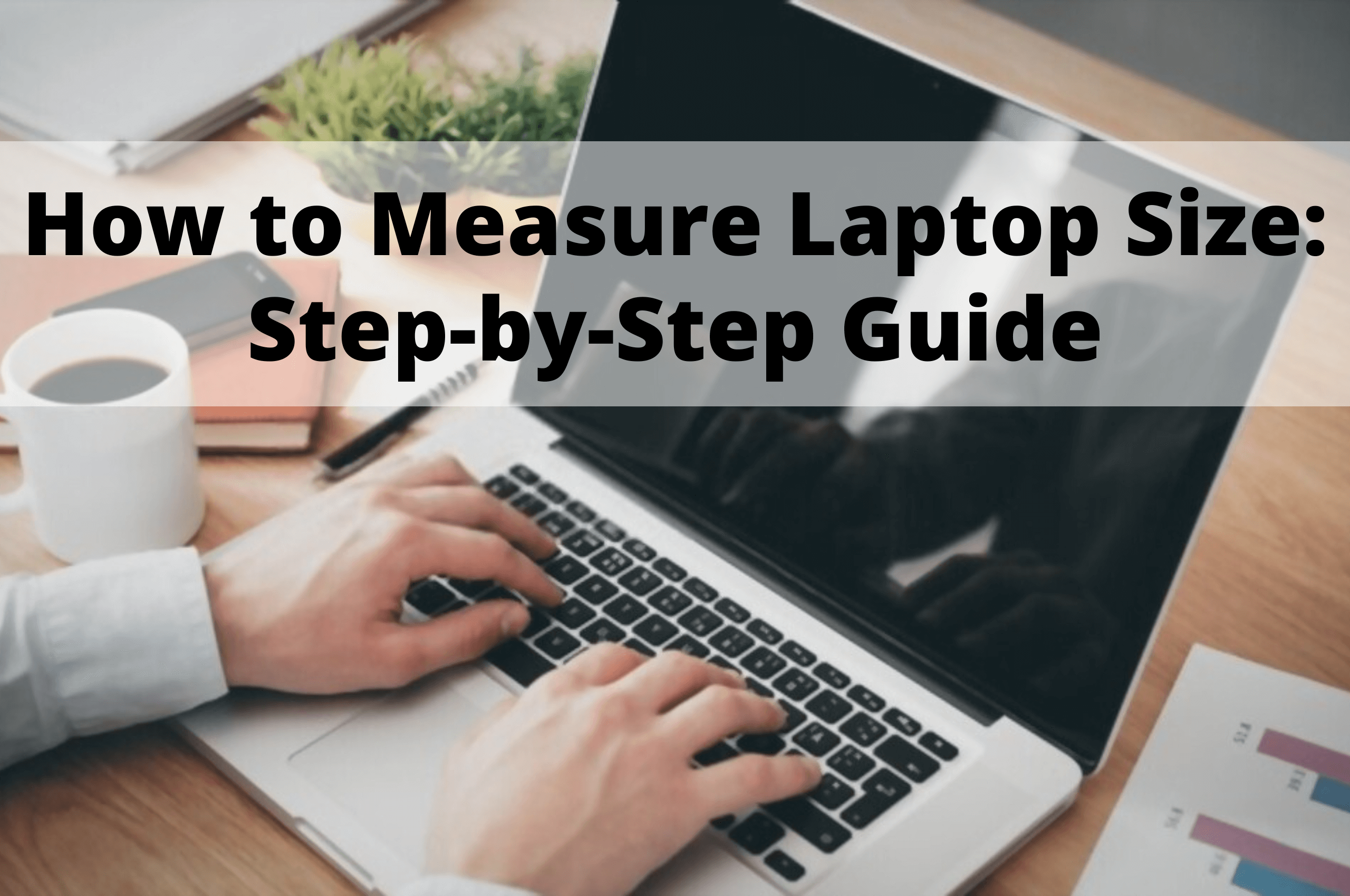 How To Measure Laptop Size Step By Step Guide 6712