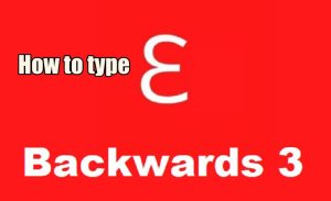 Backwards 3 symbols: Learn How to easily Type Backwards 3 as ɛ symbol ...