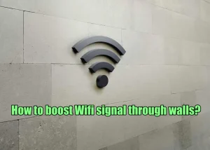 how to boost wifi signal through walls