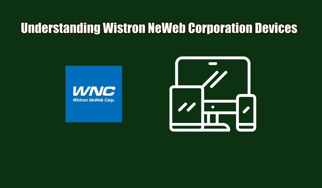 Your WiFi Network Understanding Wistron NeWeb Corporation Devices