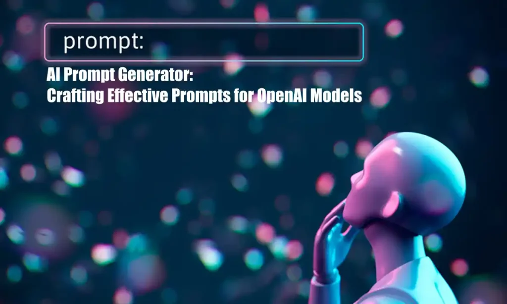 AI Prompt Generator: Crafting Effective Prompts for OpenAI Models ...